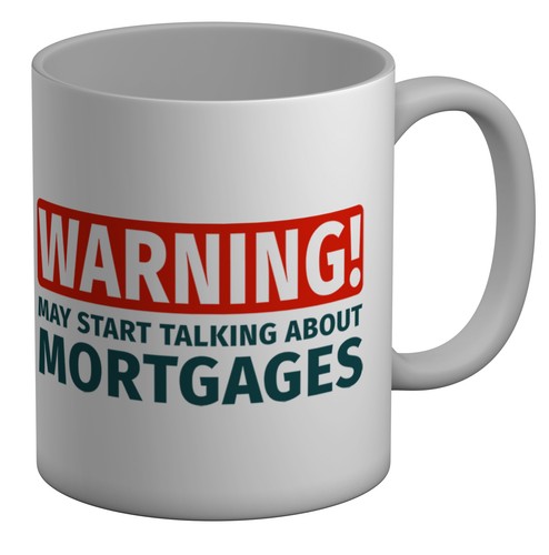 Warning mortgages mug - warning,