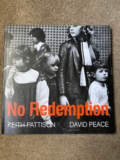 No Redemption: 1984-85 Miners Strike Durham Coalfield by D Peace, K Pattison