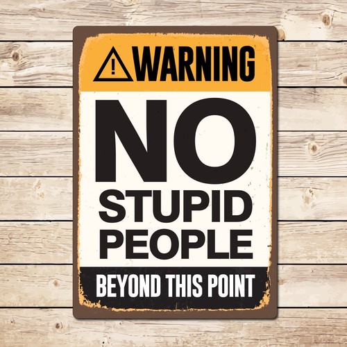 Warning stupid people - people, funny