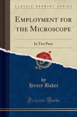 Employment for the microscope - the,