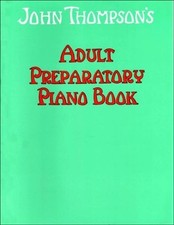 John Thompson's Adult Preparatory Piano Book - Thompson, John