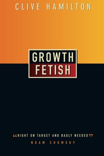 Growth fetish clive hamilton - growth, fetish-clive