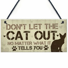 Dont Let The Cat Out Sign Funny Cat Signs Cat Signs For Home Funny Cat Gift