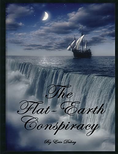 The flat earth conspiracy - the,