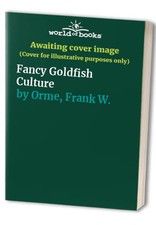 Fancy Goldfish Culture by Orme, Frank W. Book The Cheap Fast Free Post