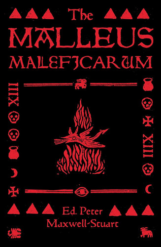 The malleus maleficarum - the,