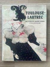 TOULOUSE-LAUTREC: THE COMPLETE GRAPHIC WORKS: A CATALOGUE RAISONNE 1988 Hardback