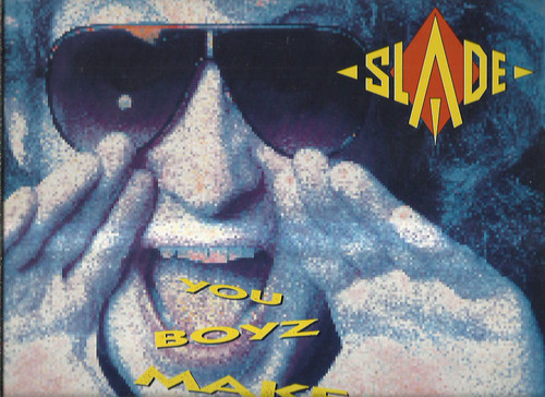 Slade you boyz - you, make