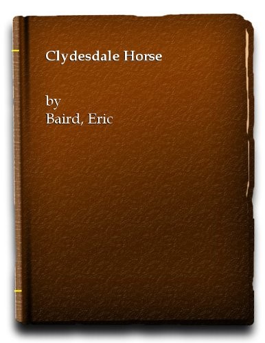 Clydesdale horse eric baird - clydesdale,