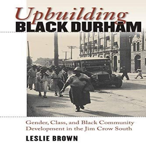 Upbuilding black durham - upbuilding, gender