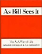 As Bill Sees it : Selected Writings of the Alcoho- 0916856038, hardcover, Bill W