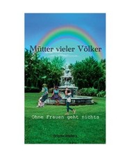 Mütter vieler Völker: Ohne Frauen geht nichts, Brigitte Welters
