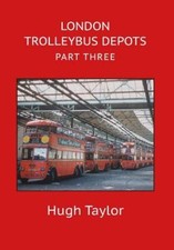 London Trolleybus Depots Part Three: 3 [hardcover] Taylor, Hugh [Nov 11, 2021]