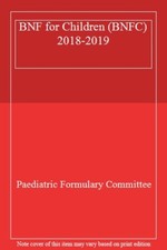 BNF for Children (BNFC) 2018-2019-Paediatric Formulary Committee