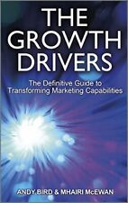 The Growth Drivers: The Definitive Guide to Transforming Marketing Capabilitie,