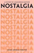 Nostalgia: A History of a