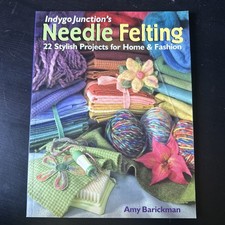 Indygo Junction's Needle Felting: 22 Stylish Projects for... - Barickman, Amy
