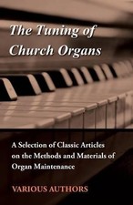 Various The Tuning of Church Organs - A Selection of Classic Article (Paperback)