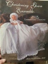 Christening Gown Ensemble pattern book, Martha Pullen, 1999 & Antique Embroidery