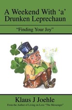 Weekend With 'A' Drunken Leprechaun : Finding Your Joy, Paperback by Joehle, ...