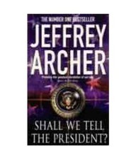 Shall we tell the president? By Jeffrey Archer. 9780330526838