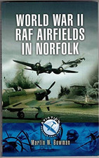 World War II Raf Airfields In Norfolk (Aviation He... by Bowman, Martin Hardback