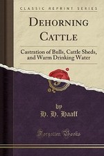 Dehorning Cattle Castration of Bulls, Cattle Sheds