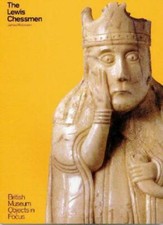 The Lewis Chessmen (Objects in Focus) By James Robinson