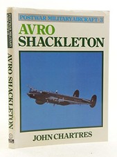Postwar Military Aircraft: Avro Shackleton v. 3 by Chartres, John Hardback Book