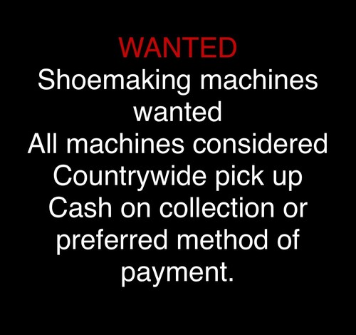 Wanted shoe making machines - shoe,
