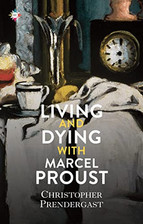 Living and Dying with Marcel Proust, Prendergast, Chris