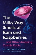 The Milky Way Smells of Rum and Raspberries: ...And Other Ama .9