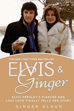 Elvis and Ginger: Elvis Presley's Fia..., Alden, Ginger