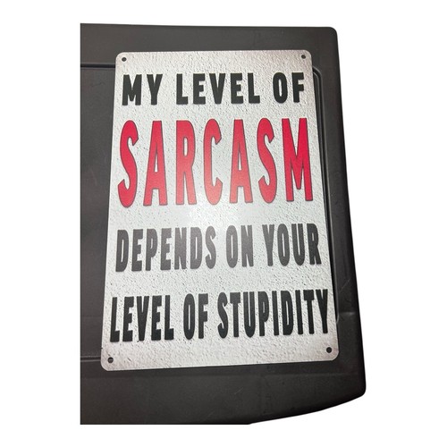 Funny sarcasm metal sign - sarcasm,