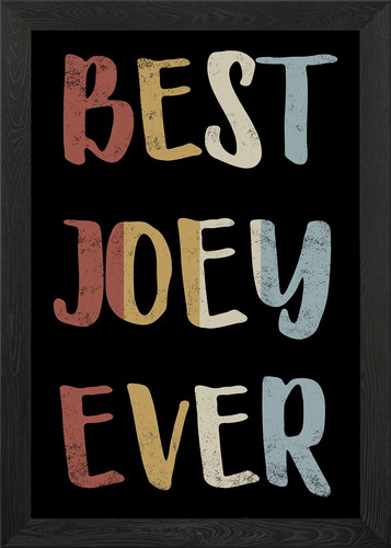 Best joey ever framed wall - ever,