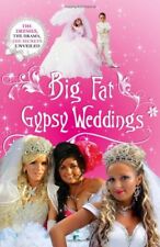 Big Fat Gypsy Weddings: The Dresses, the Drama, the Secrets Unv .9781444729825