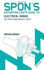 Spon's Estimating Costs Guide to Electrical Works: Unit Rates... - Spain, Bryan