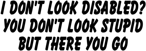 Dont look disabled - dont,