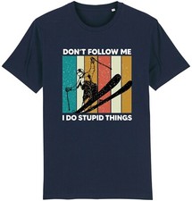 Don't Follow Me I Do Stupid