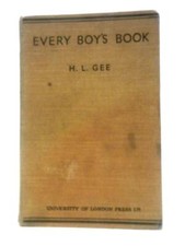 Every Boy's Book: An Epitome of Information (H. L Gee - 1938) (ID:00857)