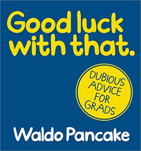 Good luck with that dubious - good,