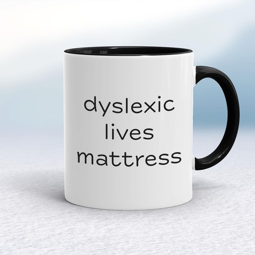 Dyslexic lives mattress mug - lives,