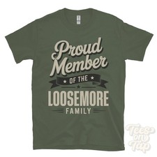 PROUD MEMBER OF THE LOOSEMORE FAMILY T-SHIRT surname last name heritage ancestry