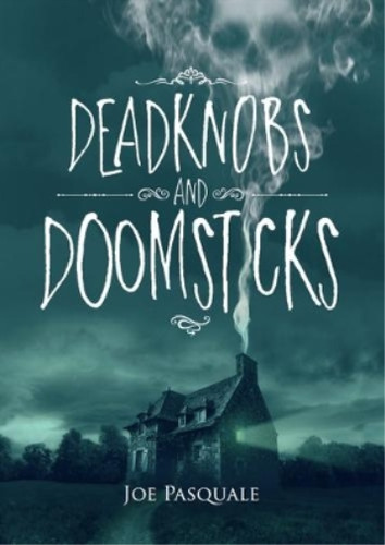 Deadknobs and doomsticks joe - deadknobs,