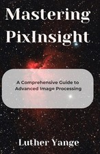 Mastering PixInsight: A