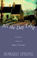 All The Day Long - Howard Spring