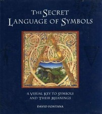 The Secret Language of Symbols: A Visual Key to Symbols and Th ..9781857930481