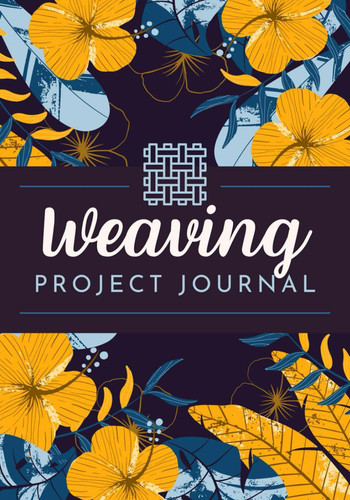 Weaving project journal a - project,