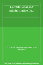 Constitutional and Administrative Law By E.C.S. Wade, George Go .9780582082397