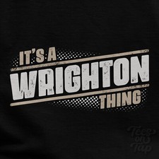 IT'S A WRIGHTON THING T-SHIRT